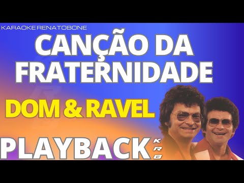 CANÇÃO DA FRATERNIDADE – DOM & RAVEL – PLAYBACK DEMONSTRAÇÃO