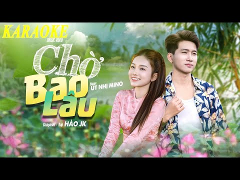KARAOKE CHỜ BAO LÂU (KO RAP) l ÚT NHỊ MINO x HÀO JK