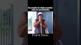 Su madre lo dejó cuando más la necesitaba Parte Final #mexico #historias #parati