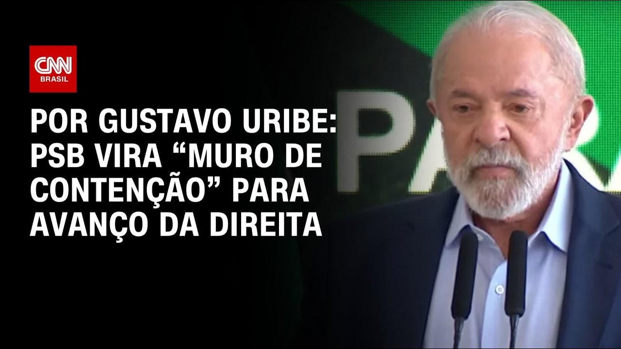 PSB vira muro de contenção de Lula para evitar avanço da direita | Bastidores CNN