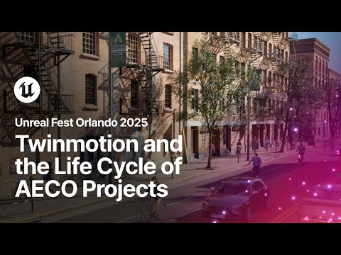 Twinmotion and the Life Cycle of AECO Projects | Unreal Fest Orlando 2025