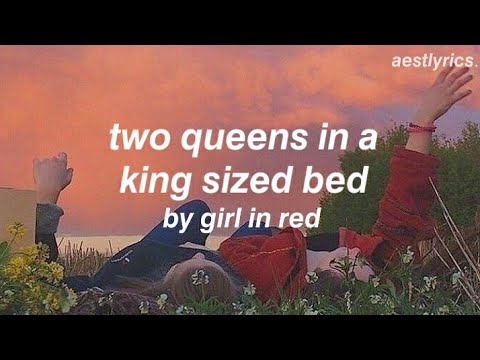 two queens in a king sized bed // girl in red [lyrics]