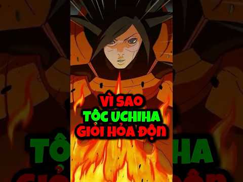 Vì Sao Tộc Uchiha Lại Mạnh Về Hỏa Độn? Sự Thật Ít Người Biết!