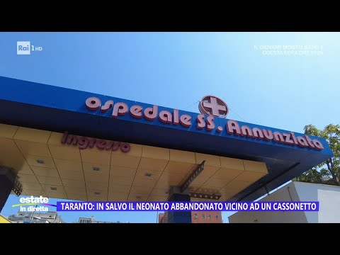 Taranto: in salvo il neonato abbandonato vicino ad un cassonetto - Estate in diretta 14/08/2023