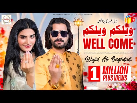 Wellcome Wellcome Wajid Ali Baghdadi (Official Video Song) Happy Song 2025 | Baghadi Production