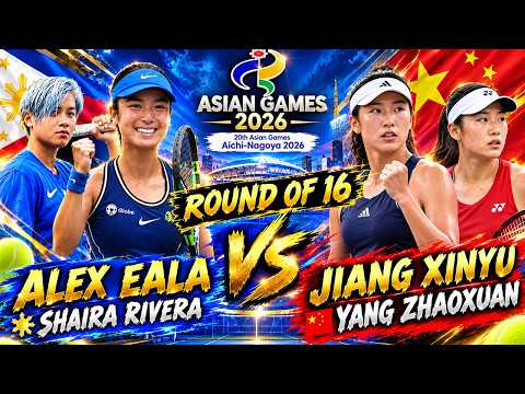 🔴TENNIS LIVE! ALEX EALA/SHAIRA RIVERA vs XINYU JIANG/ZHAOXUAN YANG • Round of 16 Asian Games 2026