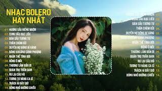 Nhạc Trữ Tình 2025 | Liên Khúc Nhạc Trữ Tình Bolero Hay Nhất Mọi Thời Đại
