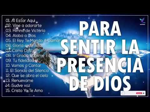 MÚSICA CRISTIANA PARA SENTIR LA PRESENCIA DE DIOS | MÚSICA CRISTIANA PARA INCIAR EL DIA