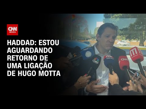 ​Após IOF: Estou aguardando retorno de uma ligação de Hugo Motta, diz Haddad | LIVE CNN