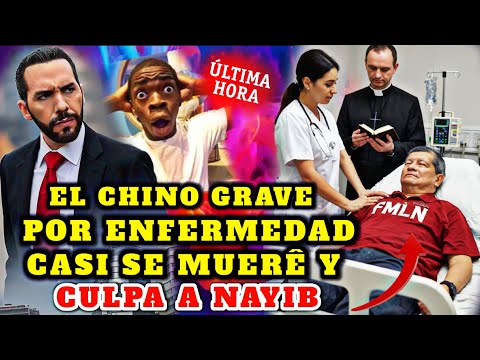 BOMBAZO EL CHINO CASI SE MUÊRE POR ENFERMEDAD Y CULPA SIEMPRE A NAYIB BUKELE ESTE ESTA LØCØ 😡