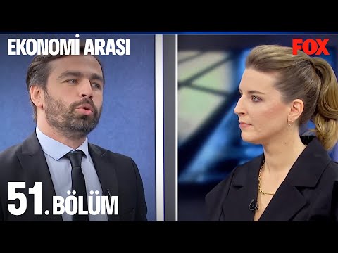 Ekonomi Arası 51. Bölüm