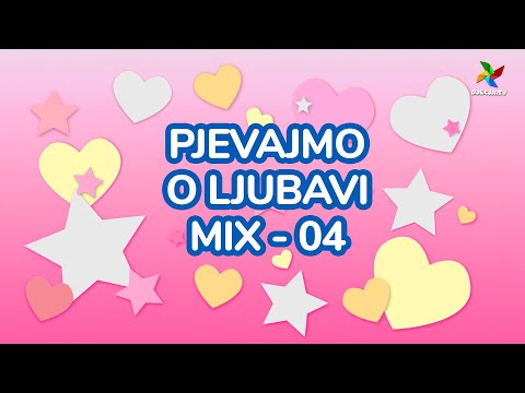 PJEVAJMO O LJUBAVI MIX - 04