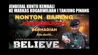 LETJEN KUNTO KEMBALI KE MARKAS KOGABWILHAN I " NOBAR FILM BELIEVE " TRUE STORY PANGLIMA TNI