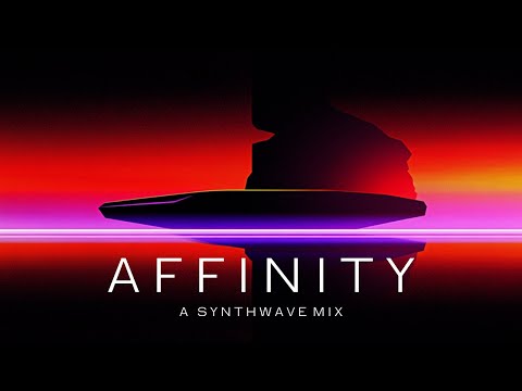 Affinity - A Synthwave Mix