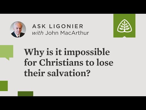 Why is it impossible for Christians to lose their salvation?