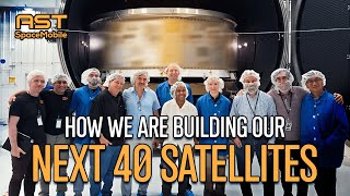 AST SpaceMobile: How we are building our next 40 satellites
