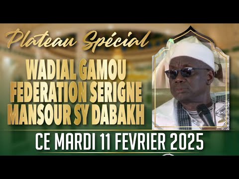 🔴[ DIRECT] PLATEAU SPECIAL GAMOU FEDERATION SERIGNE MANSOUR SY DABAKH l MARDI 11 FÉV 2025