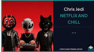 Chris Jedi - NETFLIX AND CHILL Lyrics English Translation - Spanish and English Dual Lyrics
