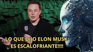 ELON MUSK DIJO ALGO ESCALOFRIANTE