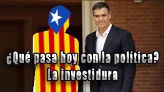 Canción: Que pasa hoy con la política  - La investidura