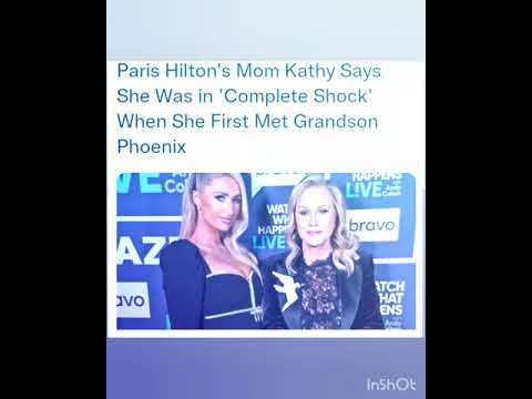 Paris Hilton's Mom Kathy Says She Was in 'Complete Shock' When She First Met Grandson Phoenix