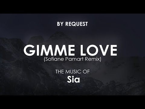 Gimme Love (Sofiane Pamart Remix) | Sia