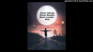 Clean Bandit, Demi Lovato - Solo  Cover Adrián