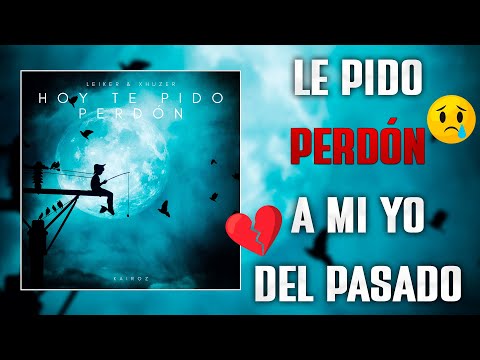 💔 HOY TE PIDO PERDÓN 💔 [RAP SAD 💀 RAP TRISTE 😭 RAP DEPRESIVO 💔] + [LETRA 💀] - XHUZER & LEIKER (2025)