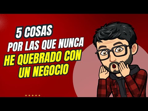 5 Cosas por las que nunca he quebrado con un negocio