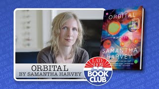 Late Show Book Club with "Orbital" Author Samantha Harvey