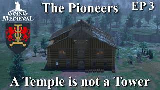 Going Medieval: The Pioneers – EP3: A Temple is not a Tower