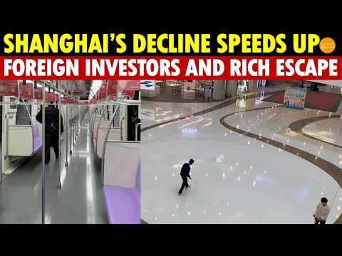 Shanghai’s Decline Speeds Up, 60% of Shops Close, Foreign Investors Withdraw, and the Rich Escape