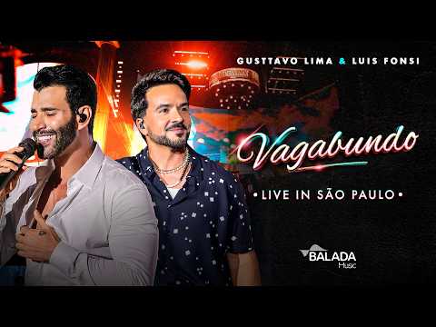 Gusttavo Lima, Luis Fonsi - Vagabundo (Live in São Paulo) | Ao Vivo