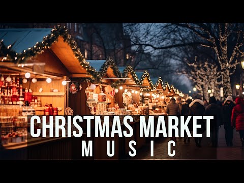 Christmas Market Music | Enchanting Festive Tunes for a Magical Winter