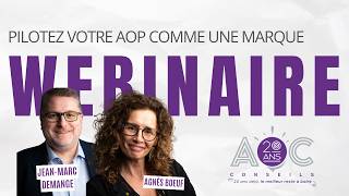 WEBINAIRE teaser : Pilotez votre AOP comme une marque | Agnès Boeuf & Jean-Marc Demange