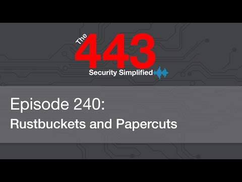 The 443 Episode 240  - Rustbuckets and Papercuts