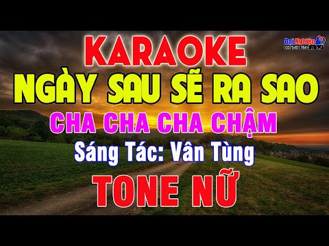 Ngày Sau Sẽ Ra Sao Karaoke Tone Nữ Nhạc Sống Cha Cha Cha Chậm || Karaoke Đại Nghiệp