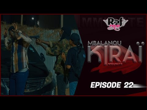 MBALANOU KIRAI - Saison 1 - Episode 22