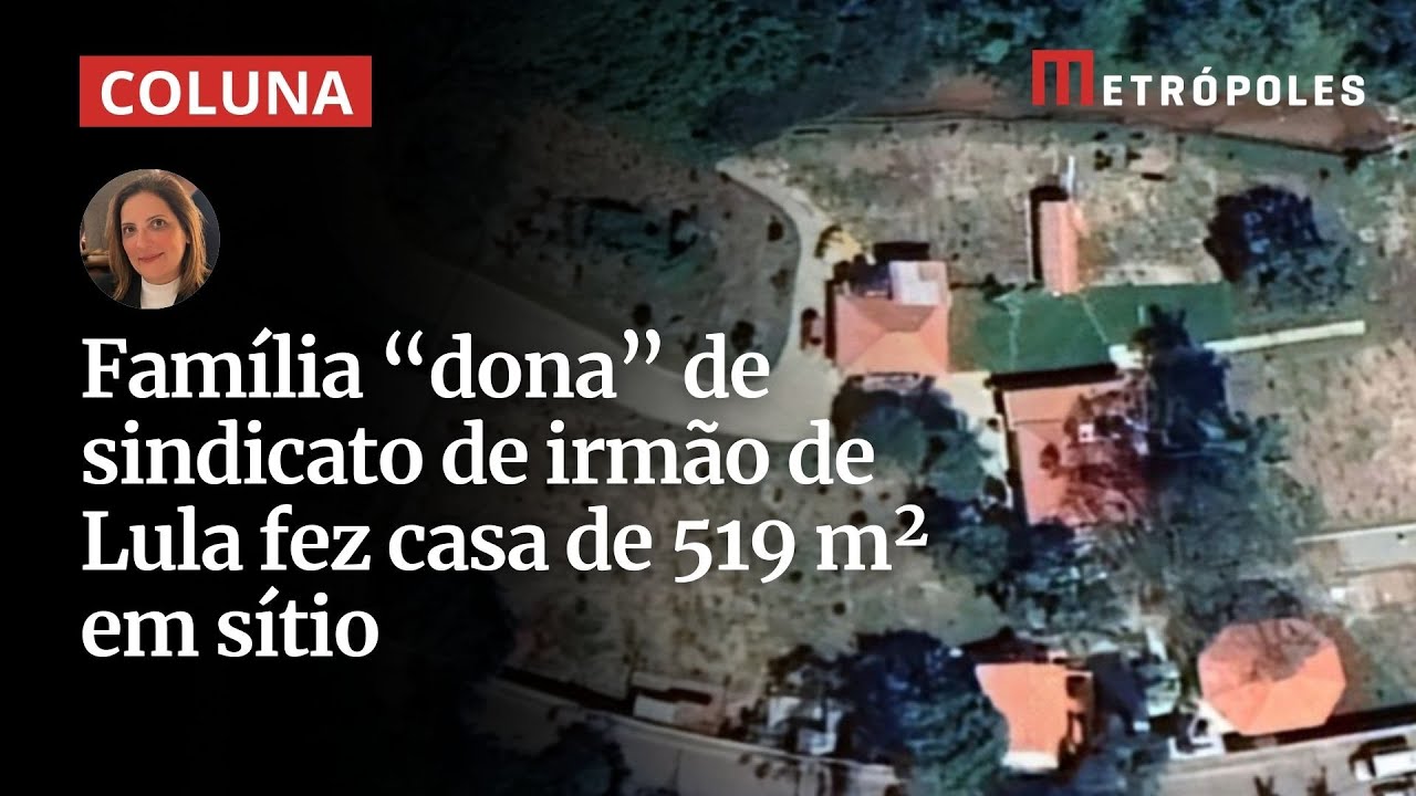 Família “dona” de sindicato de irmão de Lula fez casa de 519 m² em sítio; veja fotos
