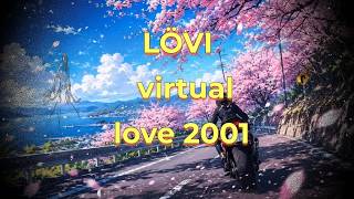 LÖVI   virtual love 2001  | Lofi House |