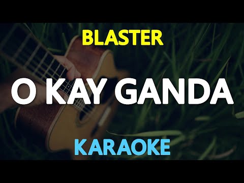 O KAY GANDA – Blaster Silonga (KARAOKE Version)