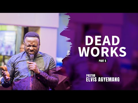 Dead works Part 5 || Pastor Elvis || Full Video