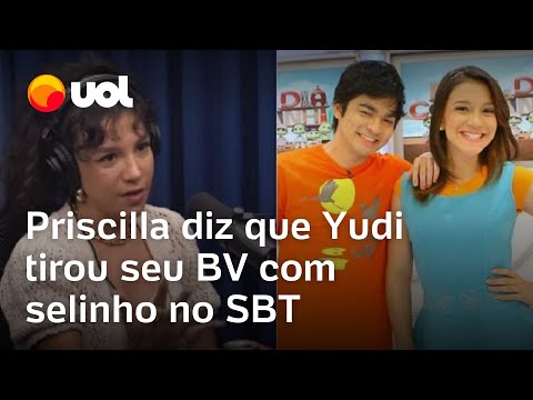 Priscilla diz que Yudi tirou seu BV com selinho no SBT: 'Odeio esse dia'