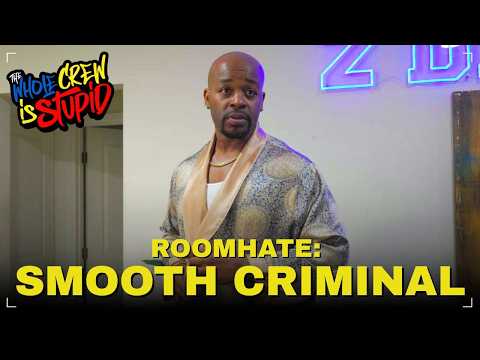 ROOMHATE: SMOOTH CRIMINAL | THE WHOLE CREW IS STUPID