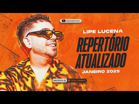 LIPE LUCENA - REPERTÓRIO ATUALIZADO JANEIRO 2025