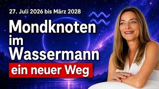 Mondknoten in Wassermann 27.Juli 2026 bis März 2028 / Ein neuer Weg