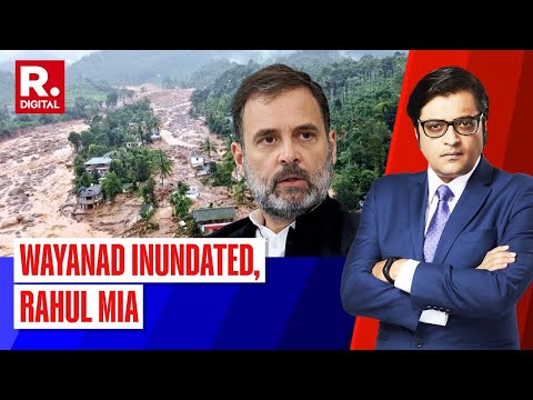 Wayanad Landslide Death Toll Stands At 120+ Why Is Rahul Gandhi Still Silent? | The Debate