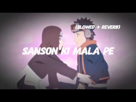 Sanson ki mala pe (slowed+reverb) x Obito and rinn