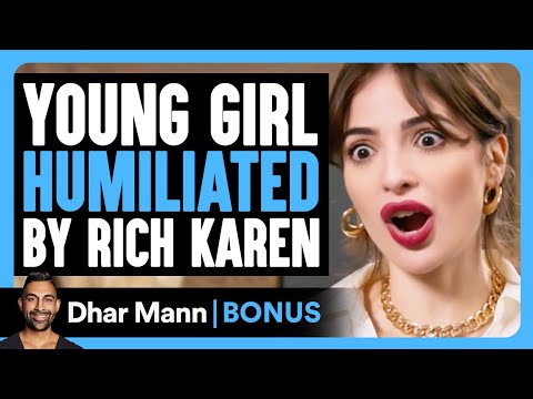 YOUNG GIRL HUMILIATED By RICH KAREN | Dhar Mann Bonus!