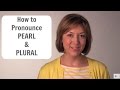 Pronunciation of 'Pearl' and 'Plural'